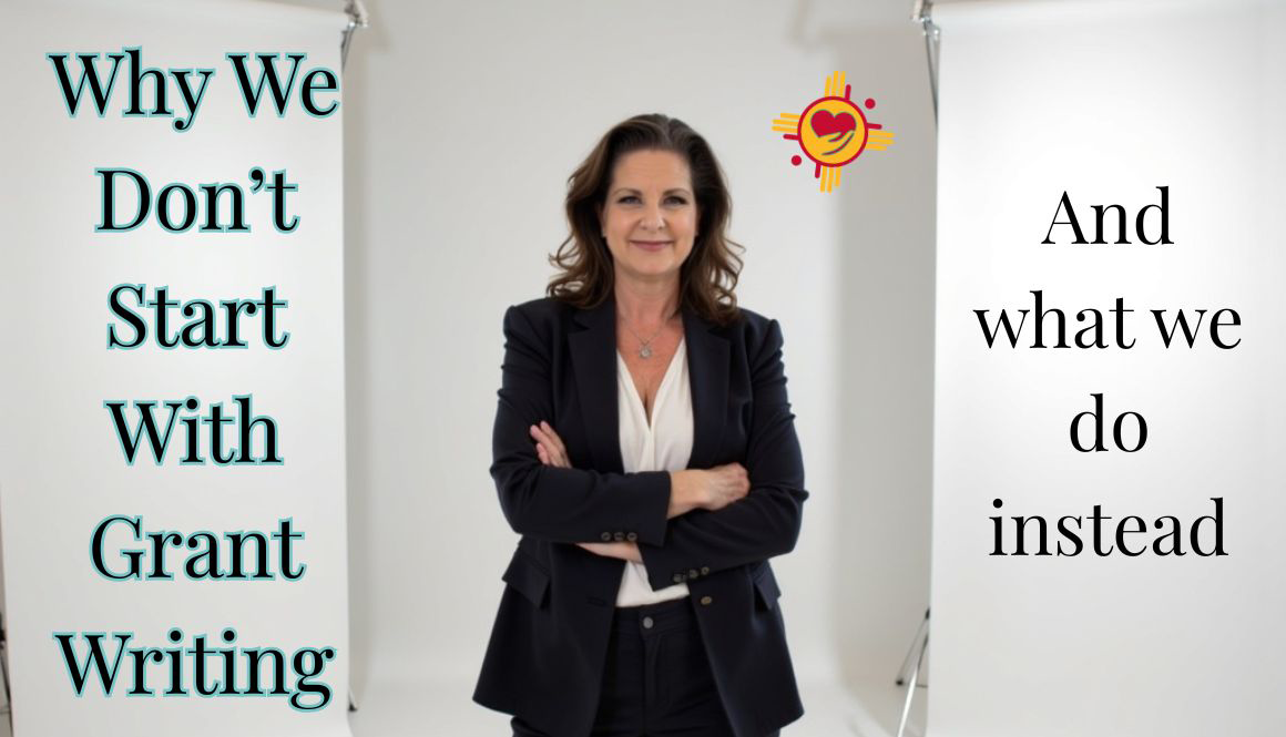 Why We Don’t Start With Grant Writing And What We Do Instead-Win-With-Gwen-NM-Grant-Writers-LLC